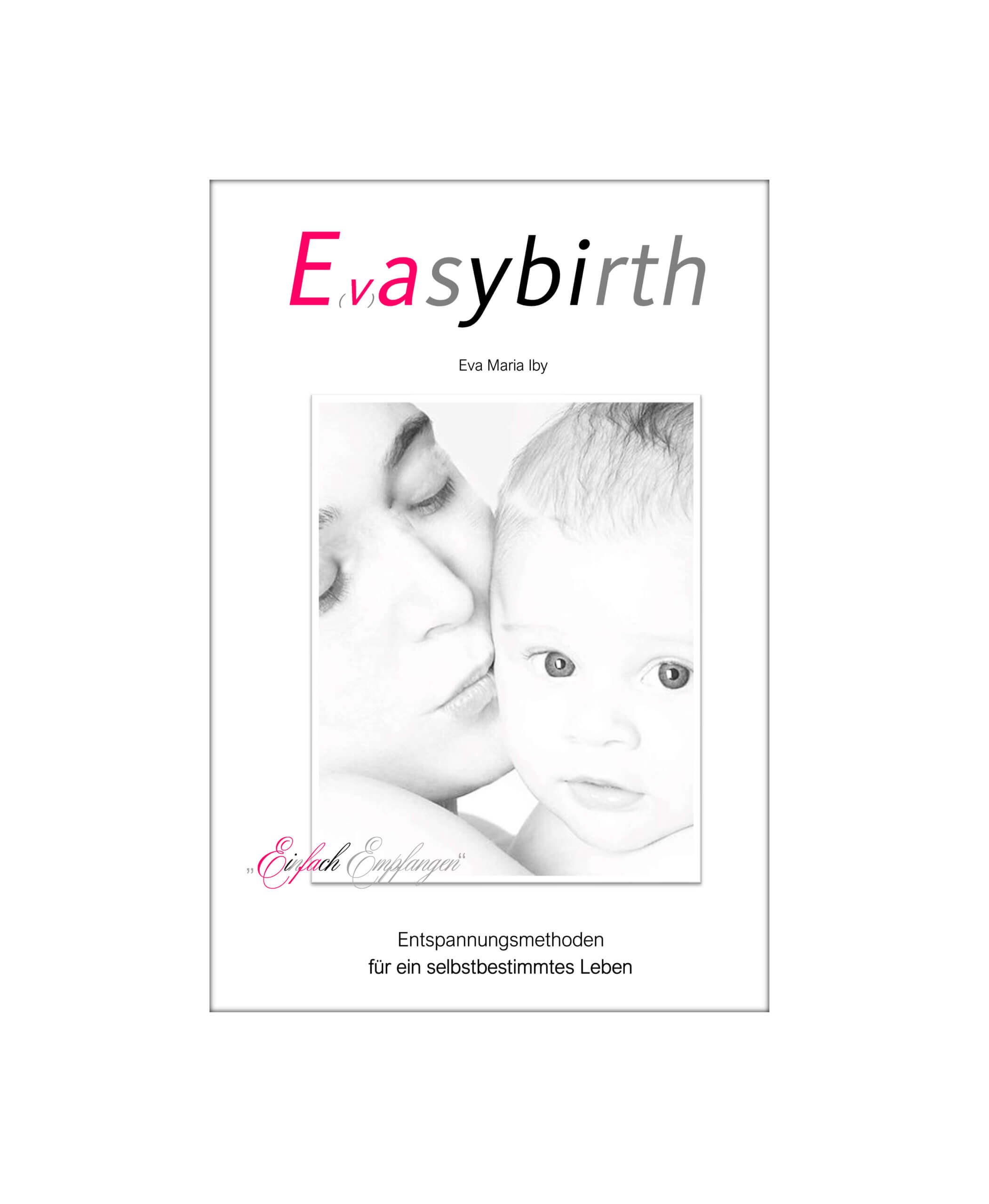 Eva Maria IBY Buch: Einfach Empfangen
